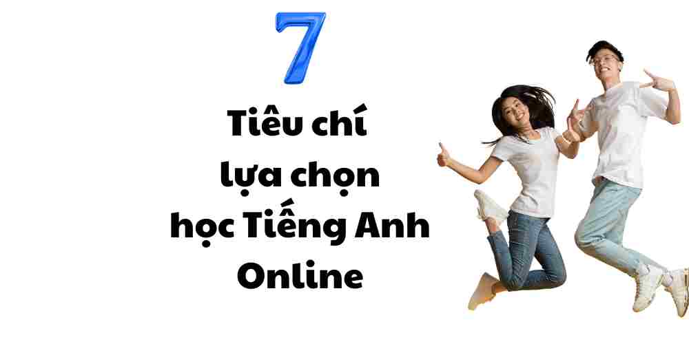 7-tieu-chi-lua-chon-noi-hoc-tieng-anh-online-phu-hop