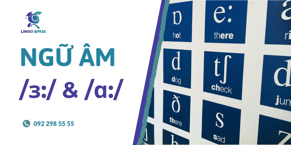 100 câu luyện tập ngữ âm /ɜ:/ và /ɑ:/ - Đăng ký thi Linguaskill Cambridge