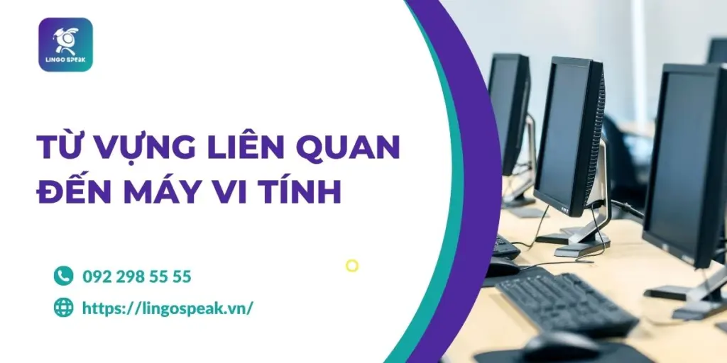 100-tu-vung-lien-quan-den-may-vi-tinh
