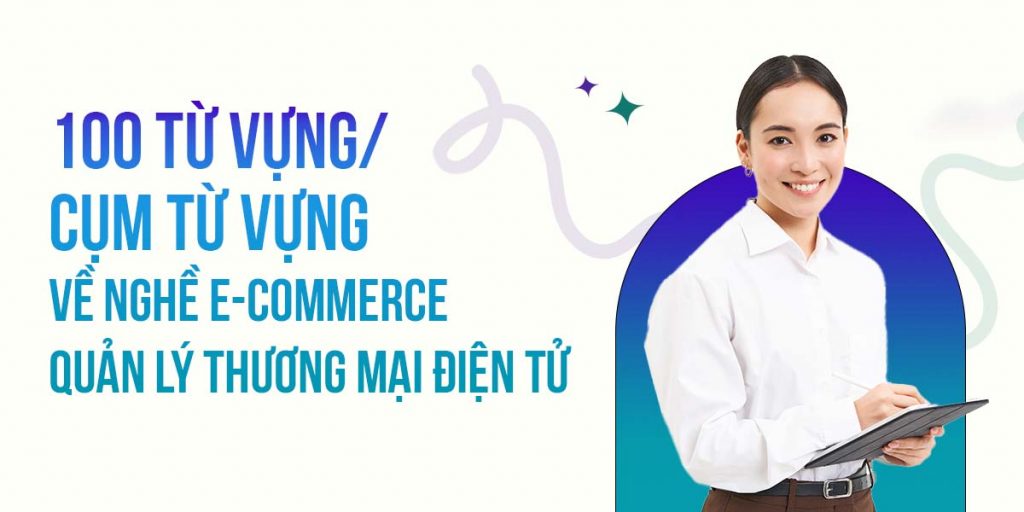 100-tu-vung-nghe-e-commerce-thuong-mai