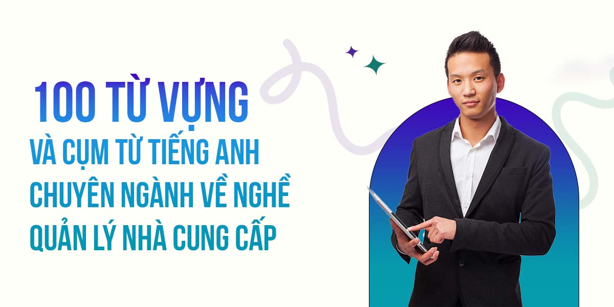 100-tu-vung-ve-nghe-quan-ly-nha-cung-cap