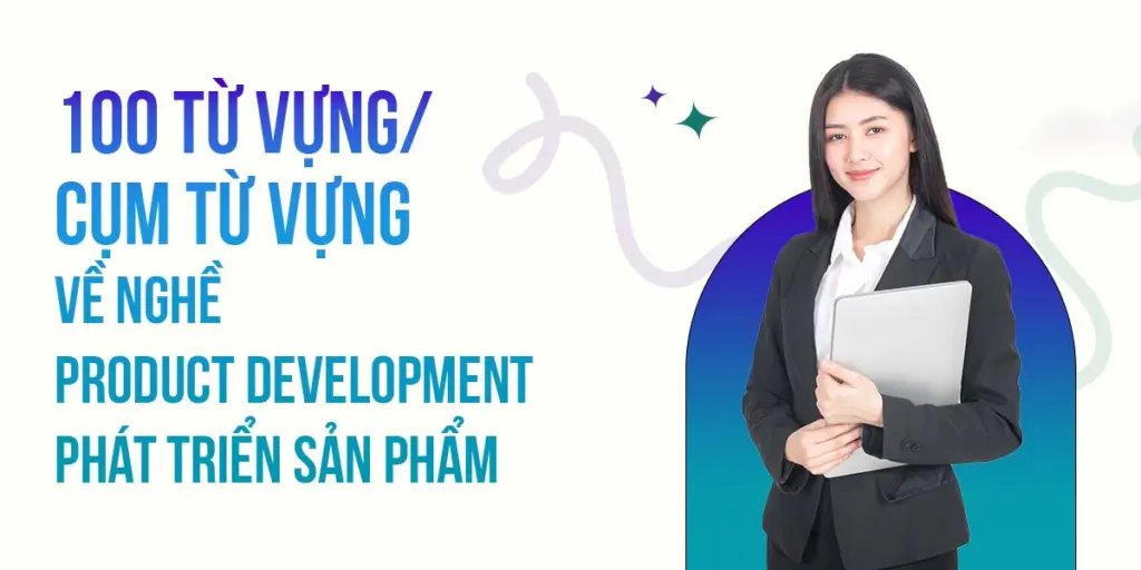 100-tu-vungve-nghe-phat-trien-san-pham