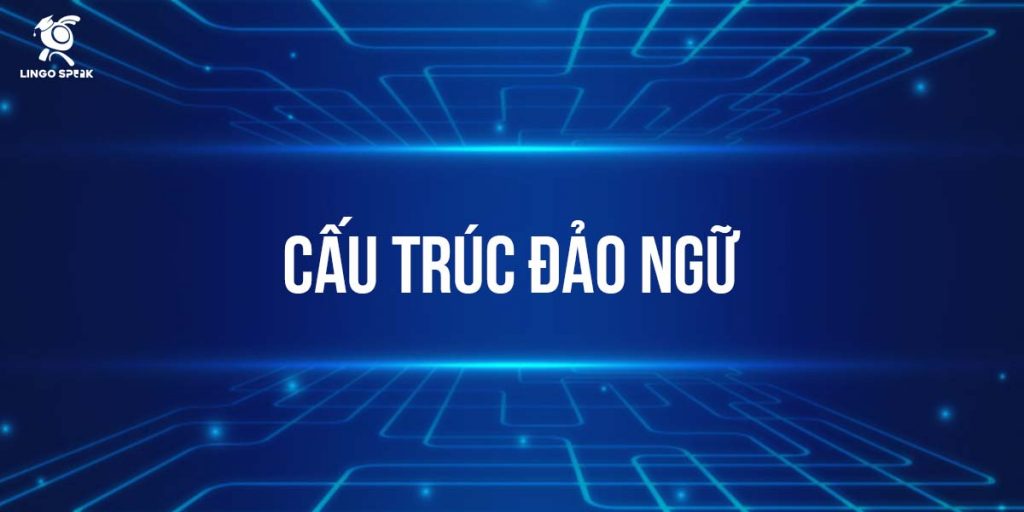 su-dung-cau-truc-dao-ngu-nhu-the-nao