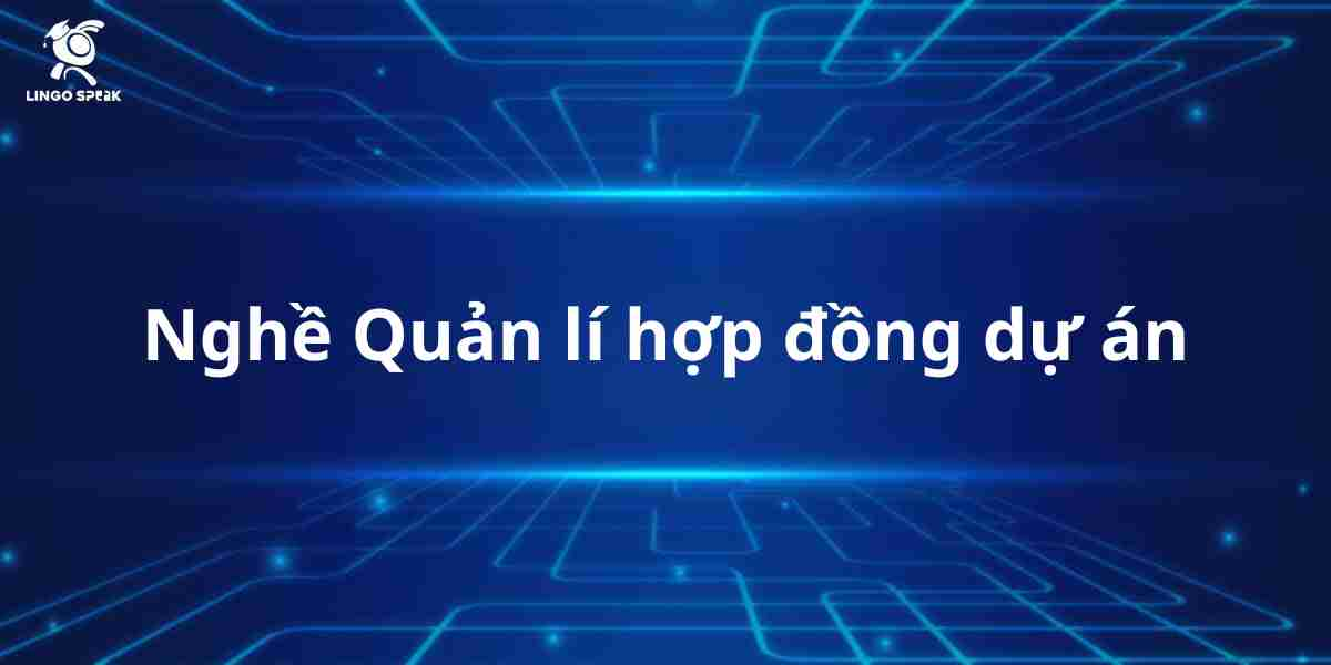 100-tu-vung-nghe-quan-li-hop-dong-du-an