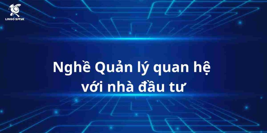 100-tu-vung-nghe-quan-ly-quan-he-voi-nha-dau-tu