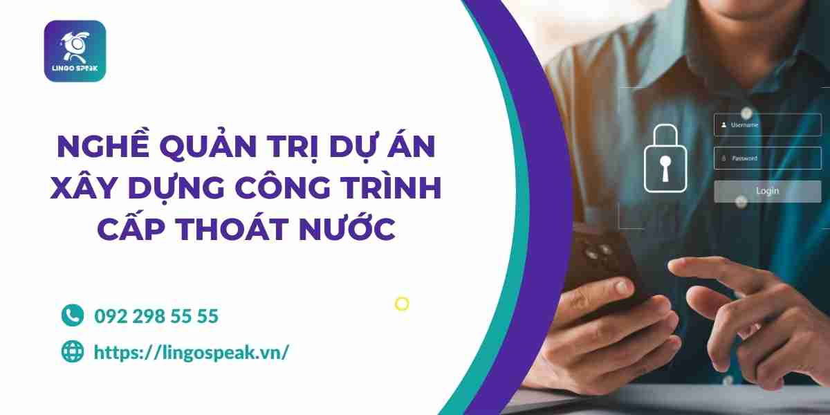 100-tu-vung-nghe-quan-tri-du-an-xay-dung-cap-thoat-nuoc