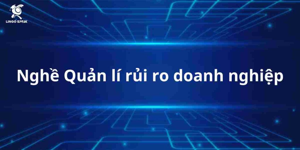 100-tu-vung-tieng-anh-ve-nganh-nghe-quan-li-rui-ro