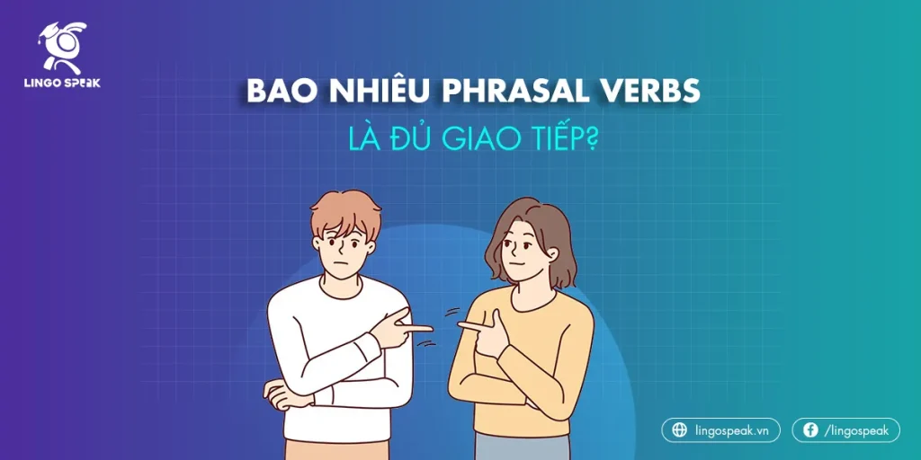 bao-nhieu-phrasal-verbs-la-du-giao-tiep-11