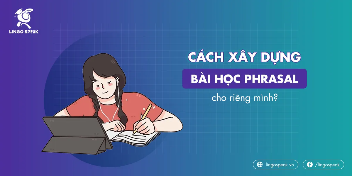 cach-xay-dung-bai-hoc-phrasal-verbs