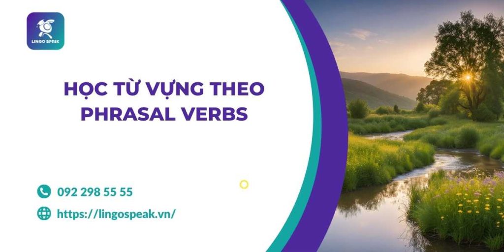 hoc-tu-vung-theo-phrasal-verbs