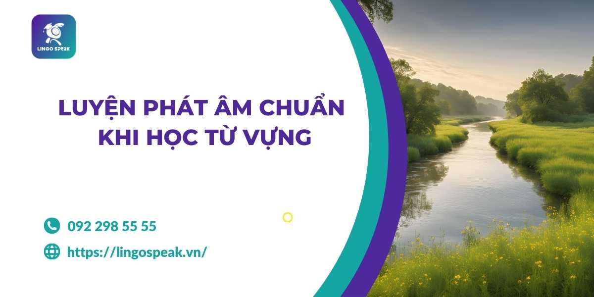 luyen-phat-am-chuan-khi-hoc-tu-vung