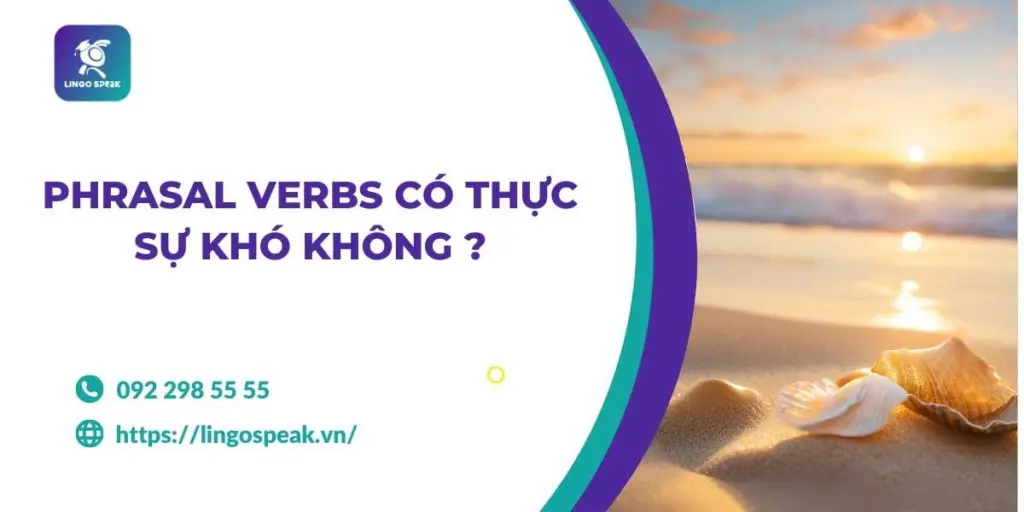 phrasal-verbs-co-thuc-su-kho-khong