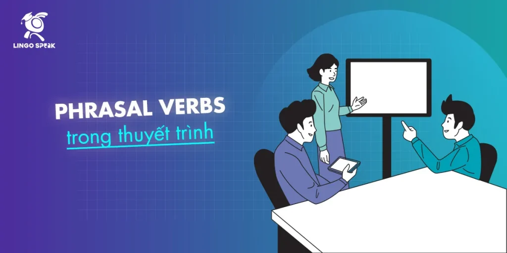 phrasal-verbs-trong-thuyet-trinh-11