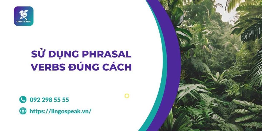 su-dung-phrasal-verbs-dung-cach