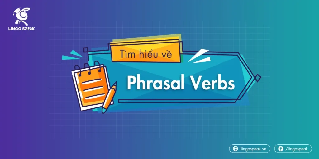 tim-hieu-ve-phrasal-verbs-11