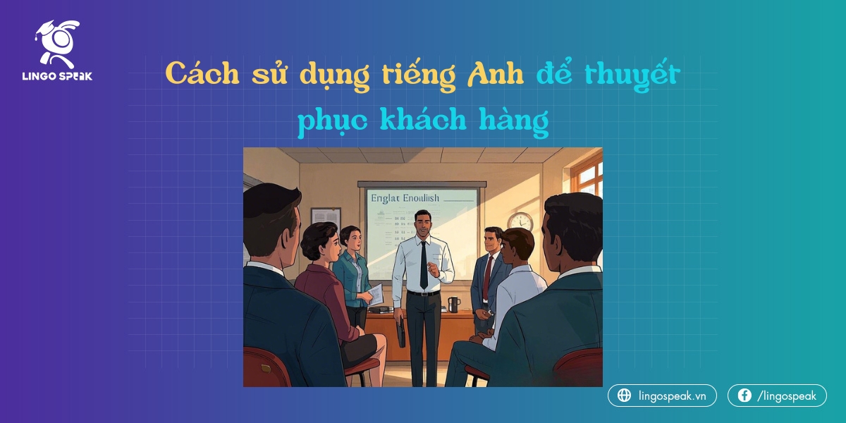 cach-su-dung-tieng-anh-de-thuyet-phuc-khach-hang