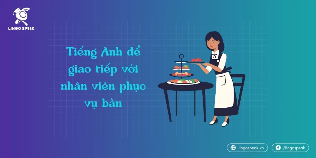 tieng-anh-de-giao-tiep-voi-nhan-vien-phuc-vu-ban