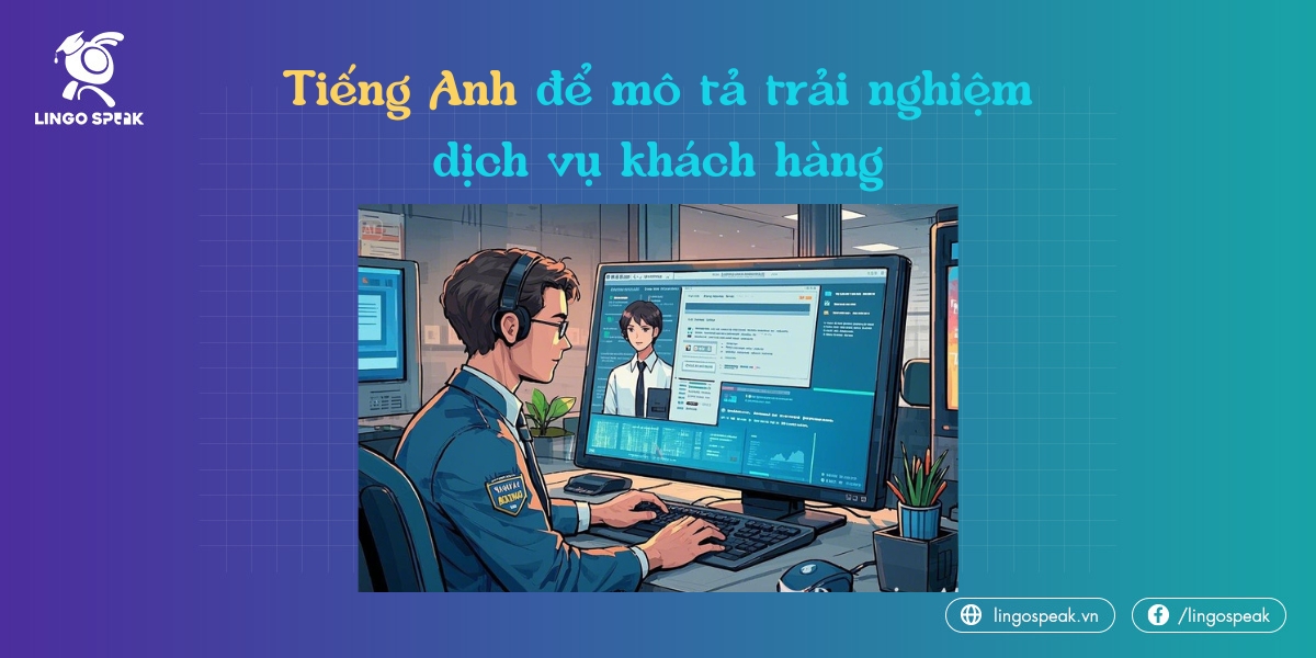 tieng-anh-de-mo-ta-trai-nghiem-dich-vu-khach-hang