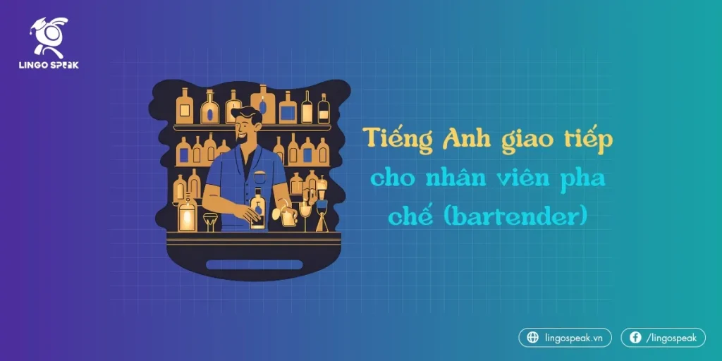 tieng-anh-giao-tiep-cho-nhan-vien-pha-che-bartender