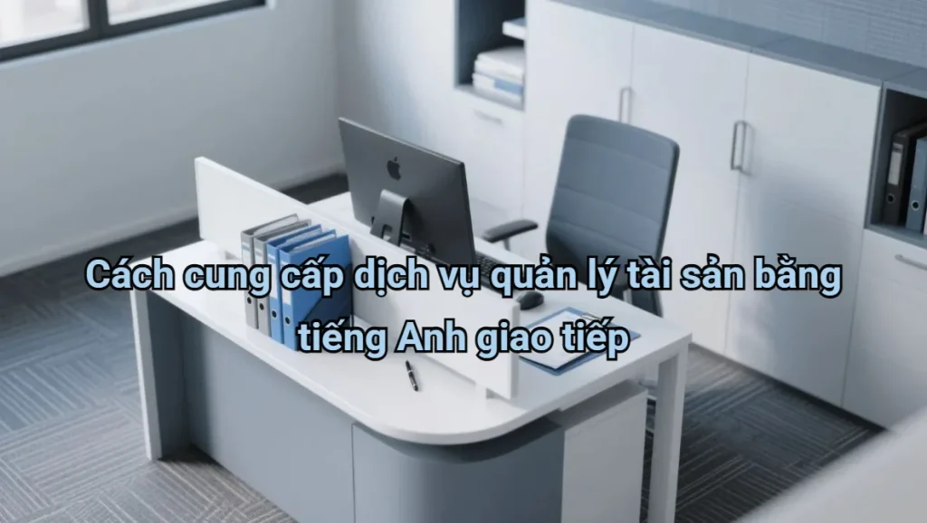 cach-cung-cap-dich-vu-quan-ly-tai-san-tieng-anh
