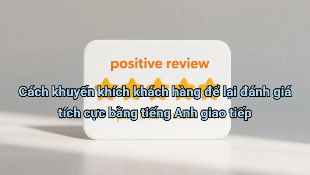 khach-hang-danh-gia-tich-cuc-bang-tieng-anh-giao-tiep