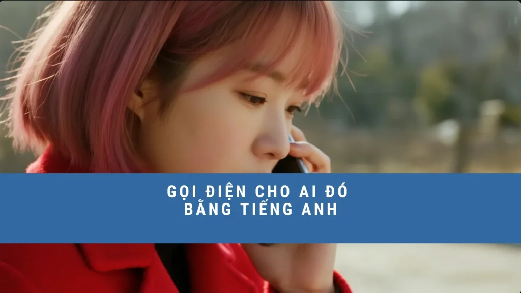 goi-dien-cho-ai-do-bang-tieng-anh
