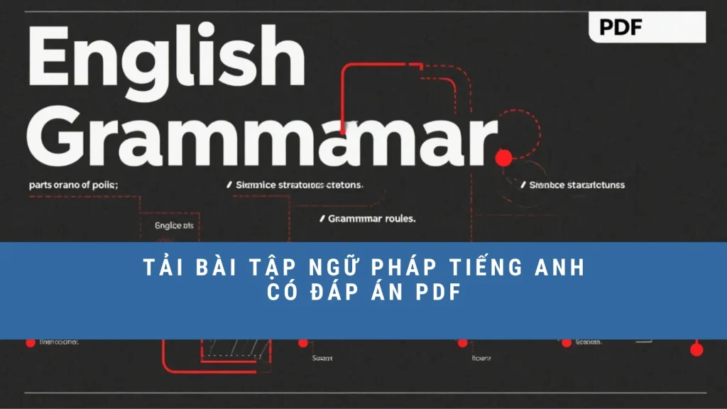 tai-bai-tap-ngu-phap-tieng-anh-co-dap-an-pdf