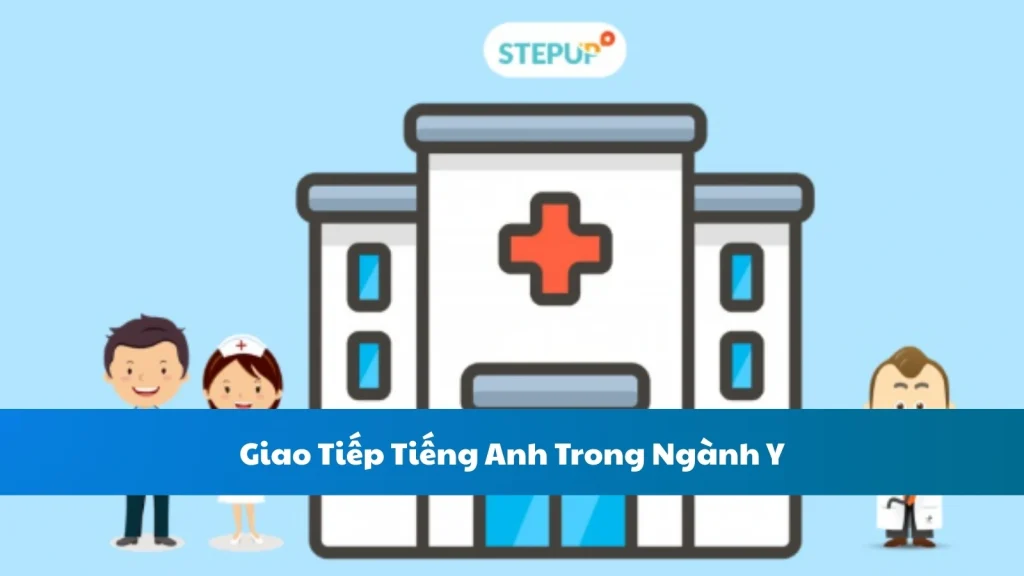Giao Tiếp Tiếng Anh Trong Ngành Y