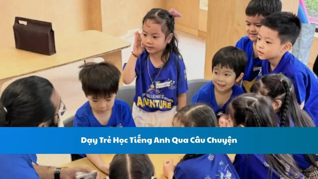 Dạy Trẻ Học Tiếng Anh Qua Câu Chuyện