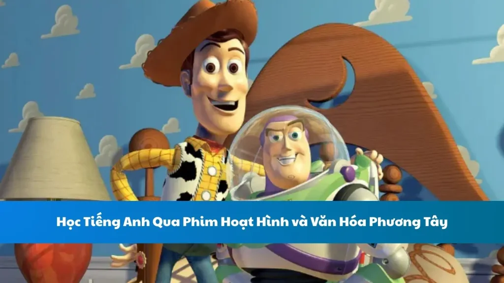Học Tiếng Anh Qua Phim Hoạt Hình và Văn Hóa Phương Tây