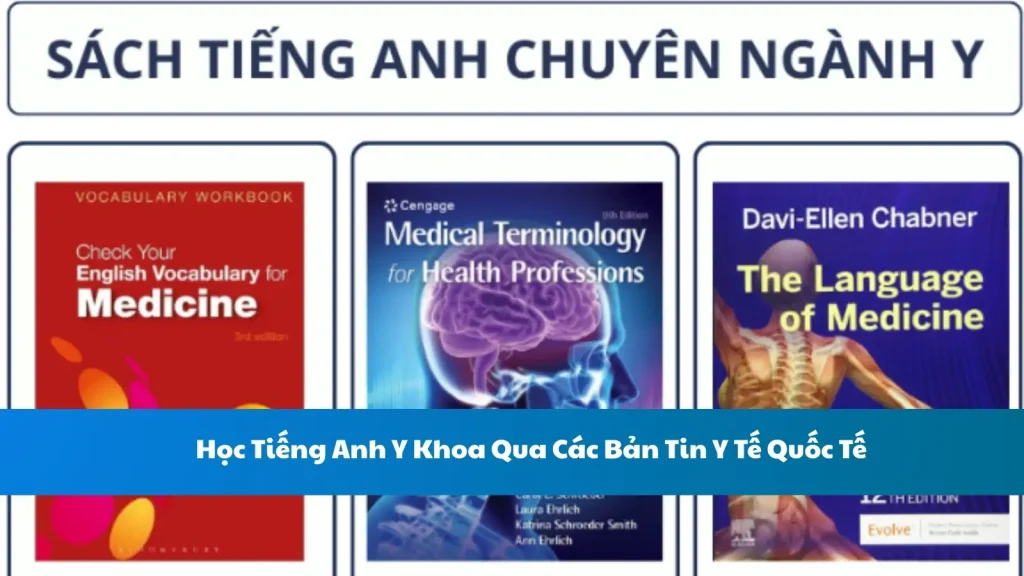 Học Tiếng Anh Y Khoa Qua Các Bản Tin Y Tế Quốc Tế