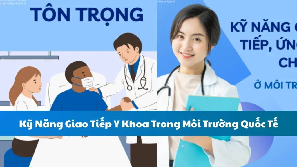 Kỹ Năng Giao Tiếp Y Khoa Trong Môi Trường Quốc Tế