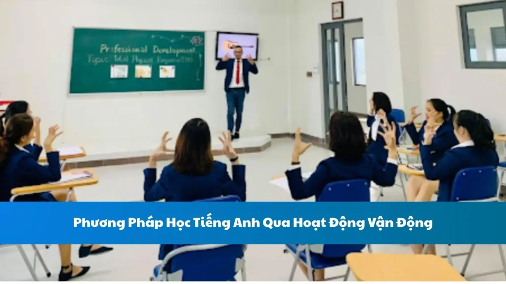 Phương Pháp Học Tiếng Anh Qua Hoạt Động Vận Động