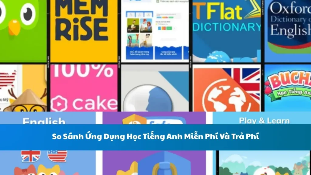 So Sánh Ứng Dụng Học Tiếng Anh Miễn Phí Và Trả Phí