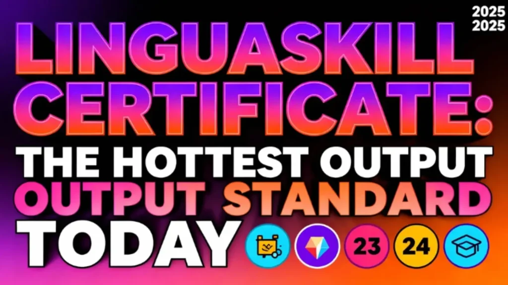 Chứng chỉ LinguaSkill: Điều kiện chuẩn đầu ra hot nhất hiện nay