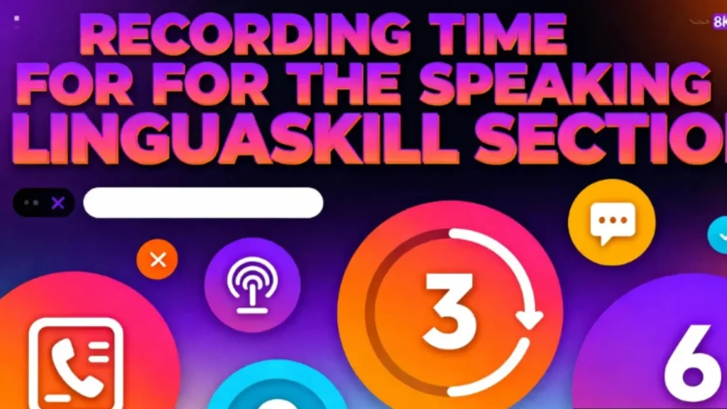 Thời gian ghi âm phần Speaking LinguaSkill