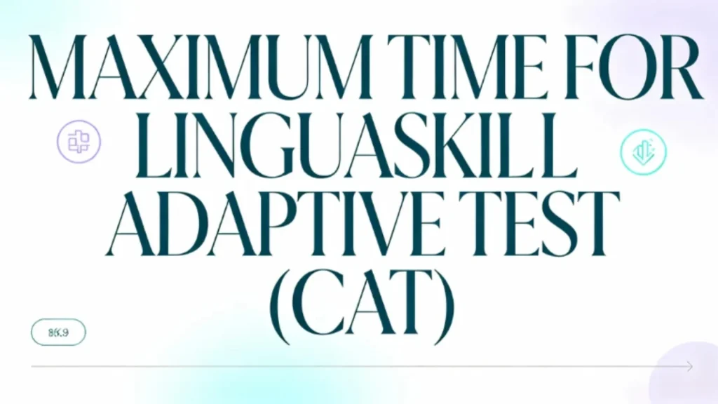 Thời gian tối đa cho bài thi thích ứng LinguaSkill (CAT)